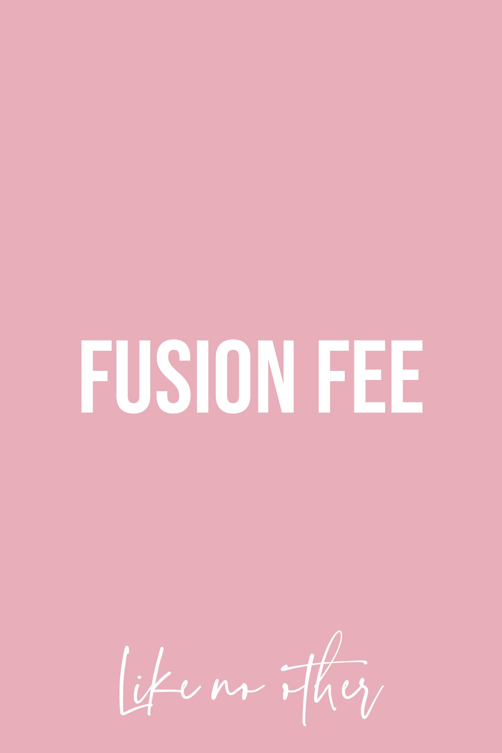 Fusion Design Fee